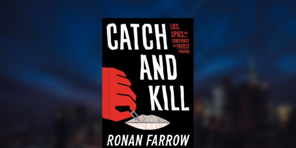 Catch and Kill: Lies, Spies, and a Conspiracy to Protect Predators book review